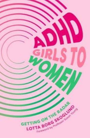 ADHD Girls to Women by Lotta Borg Skoglund