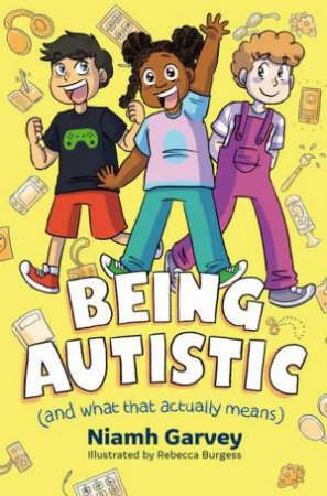 Being Autistic (And What That Actually Means) by Niamh Garvey & Rebecca Burgess