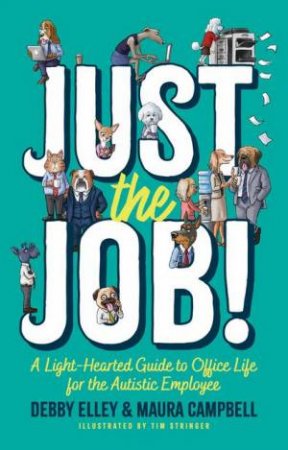 Just the Job! by Maura Campbell & Debby Elley & Tim Stringer & Sharon Didrichsen