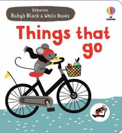 Baby's Black and White Books Things That Go by Mary Cartwright & Leeza Hernandez