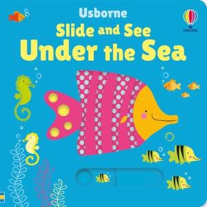 Slide and See Under the Sea by Fiona Watt & Stella Baggott