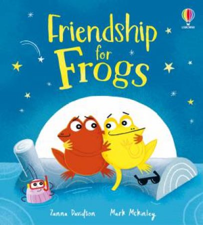 Friendship for Frogs: A kindness and empathy book for children by Zanna Davidson & Mark Mckinley