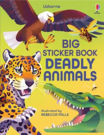 Big Sticker Book of Deadly Animals by Alice James & Rebecca Mills