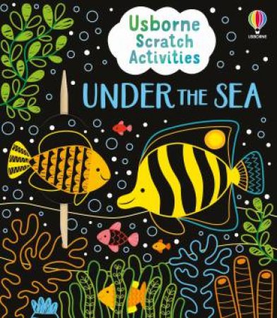 Usborne Scratch Activities Under the Sea by Rosie Dickins & Klara Hawkins