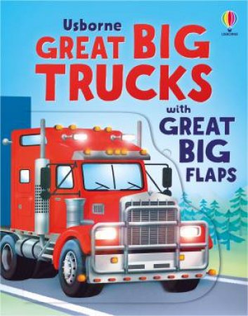 Great Big Trucks (With Great Big Flaps) by Alice Beecham & Gabriele Antonini