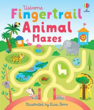 Fingertrail Animal Mazes by Felicity Brooks & Elisa Ferro