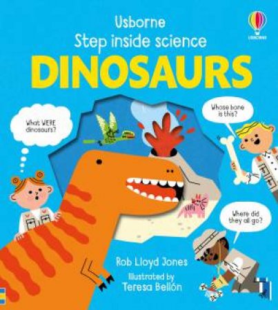 Step Inside Dinosaurs by Rob Lloyd Jones & Teresa Bellon