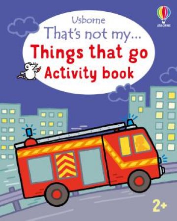 That's Not My... Activity Book - Things That Go by Matthew Oldham & Rachel Wells