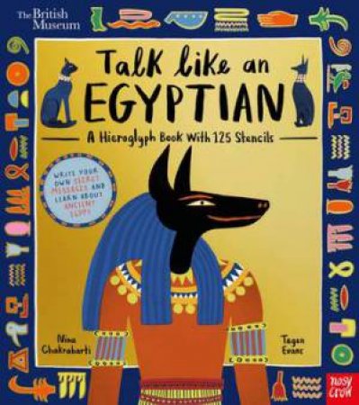 Talk Like an Egyptian (British Museum) by Tegen Evans & Nina Chakrabarti