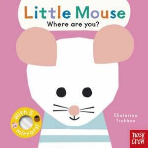 Little Mouse, Where Are You? (Baby Faces) by Ekaterina Trukhan