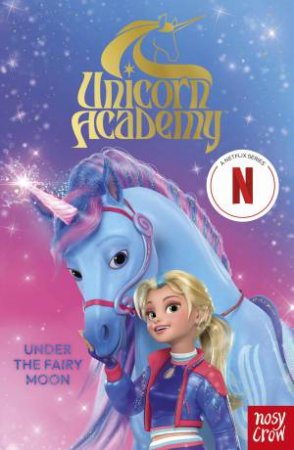 Under the Fairy Moon (Unicorn Academy Netflix Series) by Various