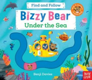 Under the Sea: Find and Follow (Bizzy Bear) by Benji Davies