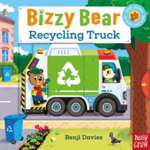 Recycling Truck (Bizzy Bear) by Benji Davies