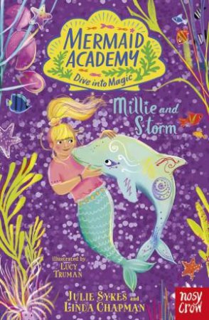 Millie and Storm (Mermaid Academy 5) by Julie Sykes & Linda Chapman & Lucy Truman