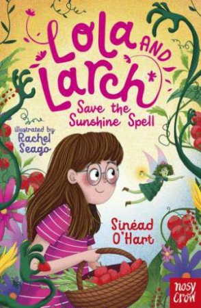 Save the Sunshine Spell (Lola and Larch 2) by Sinead O'Hart & Rachel Seago