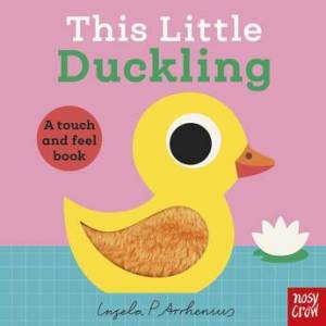 This Little Duckling (A Touch and Feel Book) by Ingela P Arrhenius