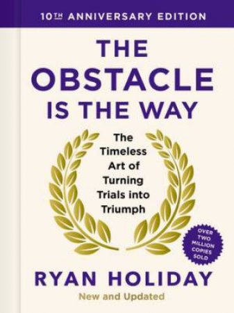 The Obstacle is the Way: 10th Anniversary Edition by Ryan Holiday