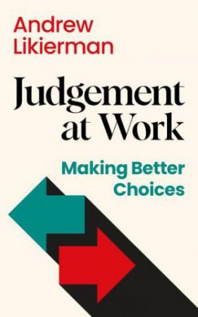 Judgement at Work by Andrew Likierman