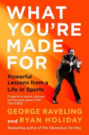 What You're Made For by Michael Jordan & Ryan Holiday & George Raveling