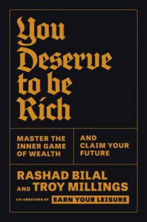 You Deserve To Be Rich by Rashad Bilal & Troy Millings