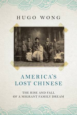 America's Lost Chinese by Hugo Wong