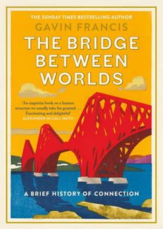 The Bridge Between Worlds by Gavin Francis