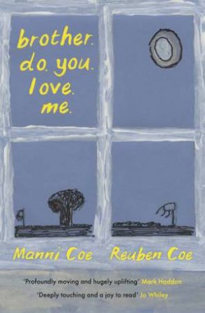 brother. do. you. love. me. by Manni Coe & Reuben Coe