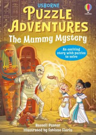 The Mummy Mystery: Puzzle Adventures by Russell Punter & Fabiano Fiorin