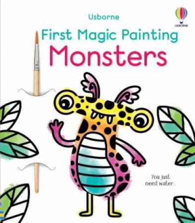 First Magic Painting Monsters by Abigail Wheatley & Emily Ritson