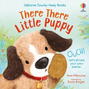 There There Little Puppy: Usborne Touchy Feely Books by Anna Milbourne & Bruno Brogna