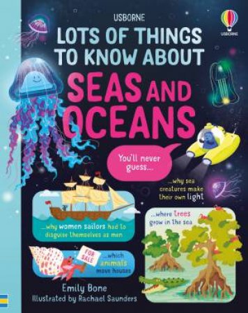 Lots of Things to Know About Seas and Oceans by Emily Bone & Rachal Saunders