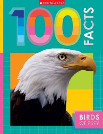 Birds of Prey: 100 Facts (Miles Kelly) by MAKE BELIEVE IDEAS LTD