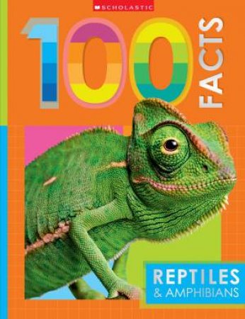 Reptiles and Amphibians: 100 Facts (Miles Kelly) by MAKE BELIEVE IDEAS LTD