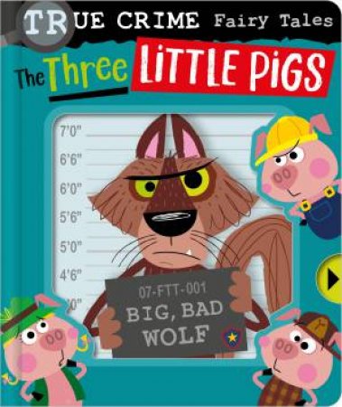 True Crime Fairy Tales: The Three Little Pigs by Various