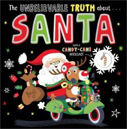 The Unbelievable Truth About... Santa (With A Candy Cane Necklace) by Holly Lansley & Beverley Hopwood