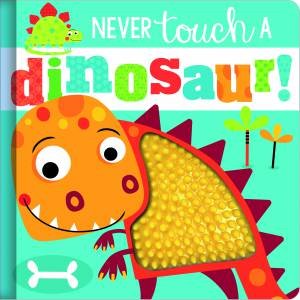 Never Touch A Dinosaur! by Rosie Greening & Stuart Lynch