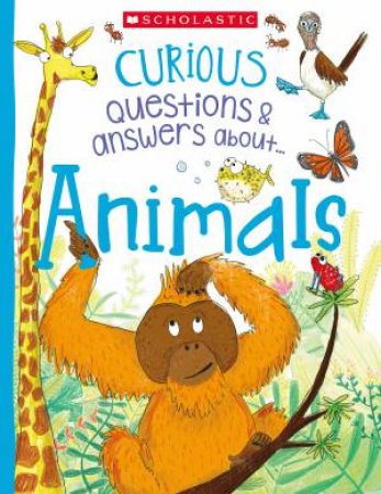 Curious Questions & answers about... Animals (Miles Kelly) by Unknown