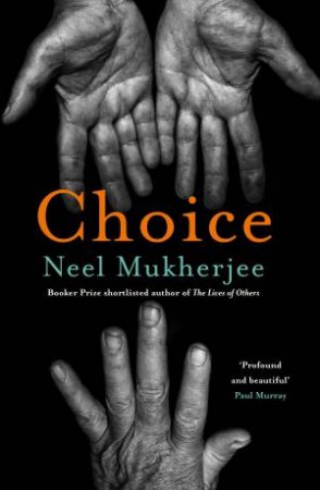 Choice by Neel Mukherjee