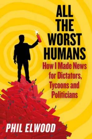 All the Worst Humans by Phil Elwood