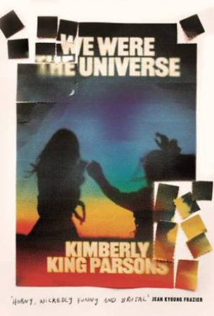 We Were the Universe by Kimberly King Parsons