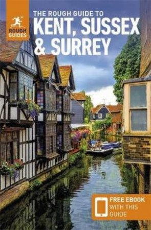 The Rough Guide to Kent, Sussex & Surrey 4/e by Rough Guides