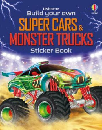 Build Your Own Super Cars And Monster Trucks Sticker Book by Usborne