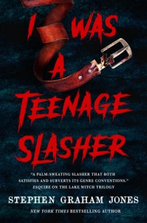 I Was a Teenage Slasher by Stephen Graham Jones