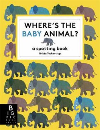 Where's the Baby Animal? by Britta Teckentrup & Britta Teckentrup