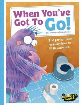 When You've Got To Go! (Monster Manners) by Carolyn Scrace & Carolyn Scrace & John Townsend