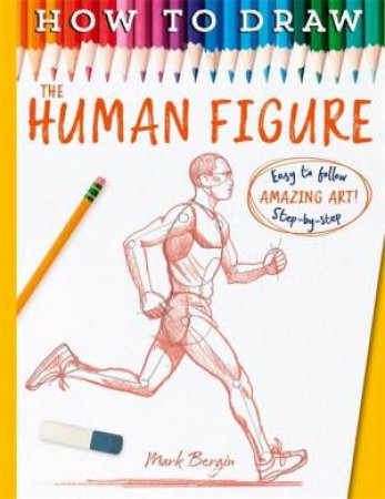 How To Draw The Human Figure by Mark Bergin & Mark Bergin