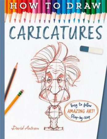 How To Draw Caricatures by David Antram & David Antram