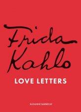 Frida Kahlos Love Letters