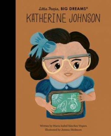 Little People, Big Dreams: Katherine Johnson by Maria Isabel Sanchez Vegara & Jemma Skidmore