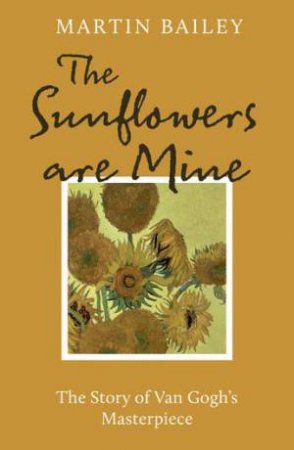 The Sunflowers are Mine by Martin Bailey